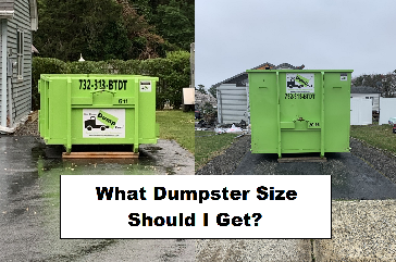 A 6 yard dumpster and a 20 yard dumpster